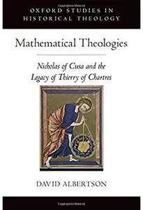 Mathematical Theologies: Nicholas of Cusa and the Legacy of Thierry of Chartres [Repost]