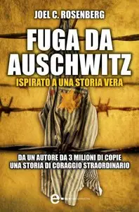 Joel C. Rosenberg - Fuga da Auschwitz [repost]
