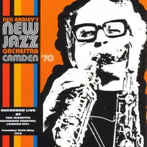 Neil Ardley's New Jazz Orchestra - Camden '70 (2008) {Dusk Fire DUSKCD105}