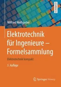 Elektrotechnik für Ingenieure - Formelsammlung: Elektrotechnik kompakt, 5. Auflage (repost)