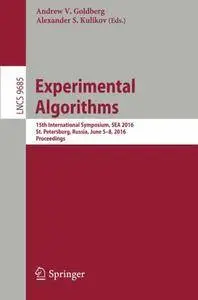 Experimental Algorithms: 15th International Symposium, SEA 2016, St. Petersburg, Russia, June 5-8, 2016 (Repost)