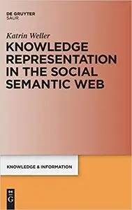 Knowledge Representation in the Social Semantic Web (Knowledge and Information)