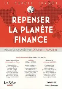 Le Cercle Turgot : Repenser la planète Finance : Regards croisés sur la crise financière
