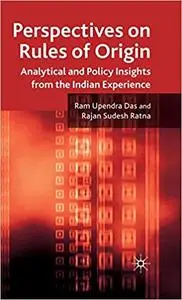 Perspectives on Rules of Origin: Analytical and Policy Insights from the Indian Experience