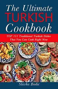 Ultimate Turkish Cookbook: TOP 111 traditional Turkish dishes that you can cook right now