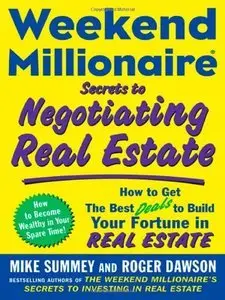 Weekend Millionaire Secrets to Negotiating Real Estate: How to Get the Best Deals to Build Your Fortune in Real Estate (Repost)
