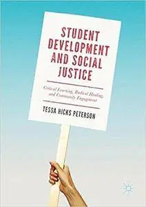 Student Development and Social Justice: Critical Learning, Radical Healing, and Community Engagement