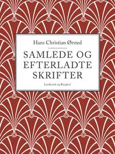 «Samlede og efterladte skrifter» by Hans Christian Ørsted