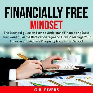 «Financially Free Mindset» by G.B. Rivers