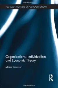 Organizations, Individualism and Economic Theory (Routledge Frontiers of Political Economy)