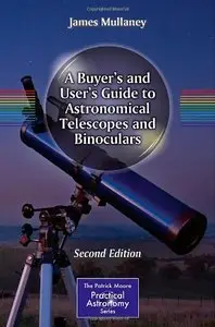 A Buyer's and User's Guide to Astronomical Telescopes and Binoculars, 2nd edition (Repost)