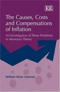 The Causes, Costs, and Compensations of Inflation: An Investigation of Three Problems in Monetary Theory (Repost)