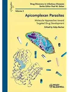 Apicomplexan Parasites: Molecular Approaches toward Targeted Drug Development