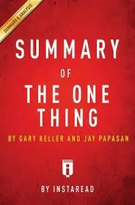 «Summary of The ONE Thing» by Instaread