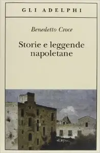 Benedetto Croce – Storie e leggende napoletane 