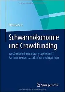 Schwarmökonomie und Crowdfunding: Webbasierte Finanzierungssysteme im Rahmen realwirtschaftlicher Bedingungen (repost)