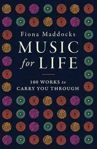 Music for Life: 100 Works to Carry You Through