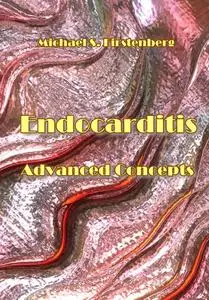 "Endocarditis: Advanced Concepts" ed. by Michael S. Firstenberg