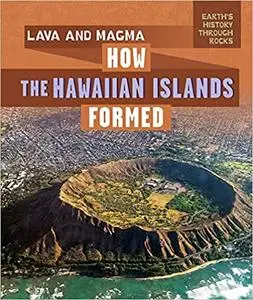 Lava and Magma: How the Hawaiian Islands Formed