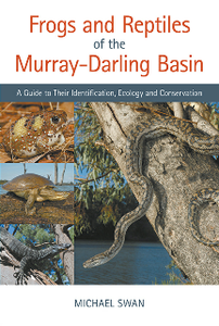 Frogs and Reptiles of the Murray-Darling Basin : A Guide to Their Identification, Ecology and Conservation