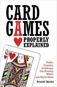 Card Games Properly Explained: Poker, Canasta, Cribbage, Gin Rummy, Whist, and Much More (Repost)