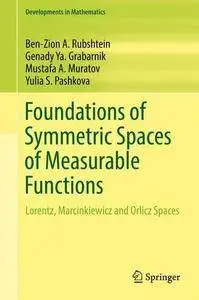 Foundations of Symmetric Spaces of Measurable Functions: Lorentz, Marcinkiewicz and Orlicz Spaces