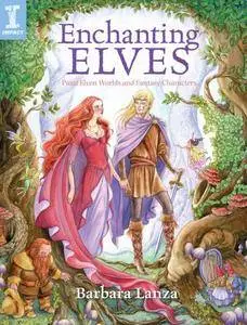 Enchanting Elves: Paint Elven Worlds and Fantasy Characters (Repost)