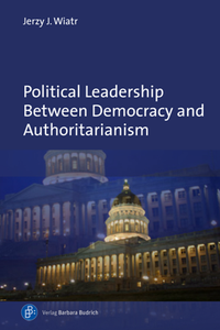 Political Leadership Between Democracy and Authoritarianism : Comparative and Historical Perspectives