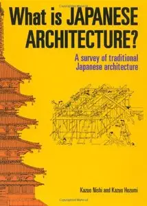 What is Japanese Architecture?: A Survey of Traditional Japanese Architecture