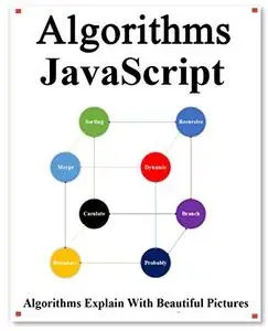 Algorithms JavaScript: Explains Algorithms with Beautiful Pictures Learn it Easy Better and Well