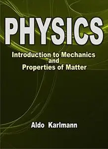 Physics: Introduction to Mechanics and Properties of Matter