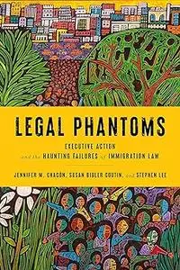 Legal Phantoms: Executive Action and the Haunting Failures of Immigration Law