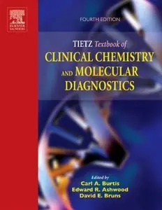 Tietz Textbook of Clinical Chemistry and Molecular Diagnostics, (4th Edition) (Repost)