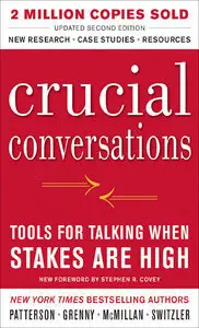 Crucial Conversations Tools for Talking When Stakes Are High, Second Edition (Repost)