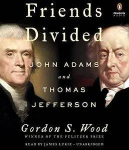 Friends Divided: John Adams and Thomas Jefferson [Audiobook]