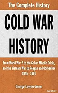 Cold War History - The Complete History – From World War 2