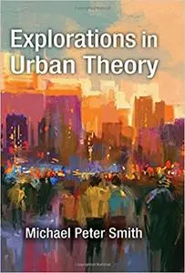 Explorations in Urban Theory