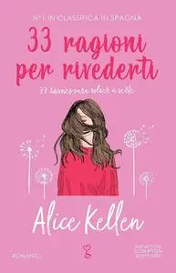 Alice Kellen - 33 ragioni per rivederti