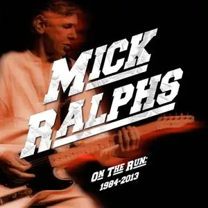 Mick Ralphs - On the Run: 1984-2013 (2023)