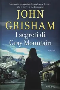 John Grisham - I segreti di Gray Mountain (repost)