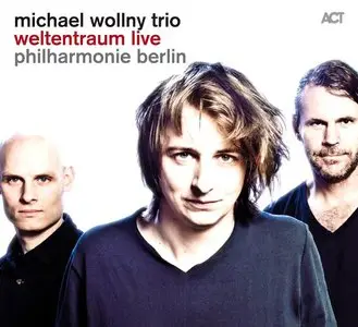 Michael Wollny Trio - Weltentraum: Live Philharmonie Berlin (2014)