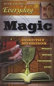 Everyday Magic: Spells & Rituals for Modern Living (Repost)