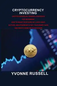 Cryptocurrency Investing: Cryptocurrencies Trading Strategies for Beginners