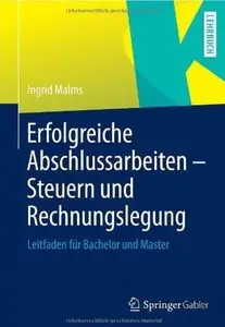 Erfolgreiche Abschlussarbeiten - Steuern und Rechnungslegung: Leitfaden für Bachelor und Master [Repost]