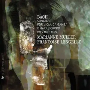 Marianne Muller, Françoise Lengellé - Johann Sebastian Bach: Sonatas for viola da gamba BWV 1027-1029 (2014)