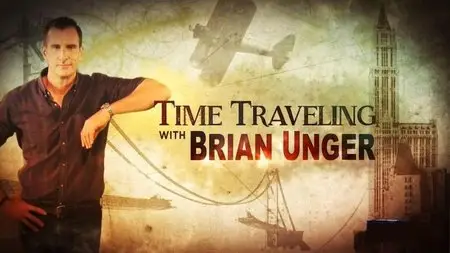 Travel Channel UK - Time Traveling with Brian Unger (2015)