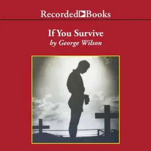 If You Survive: From Normandy to the Battle of the Bulge to the End of World War II [Audiobook]