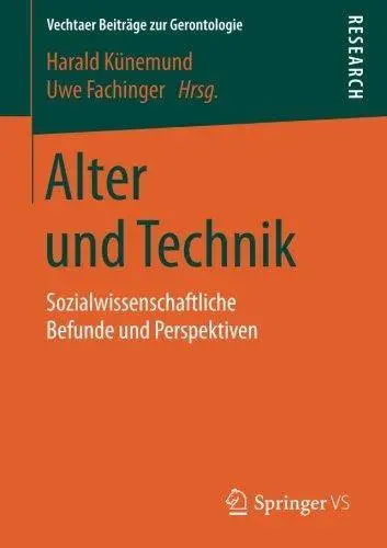 Alter und Technik: Sozialwissenschaftliche Befunde und Perspektiven