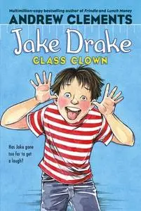 «Jake Drake, Class Clown» by Andrew Clements