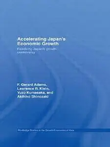 Accelerating Japan's Economic Growth: Resolving Japan's Growth Controversy (Routledge Studies in the Growth Economies of Asia)